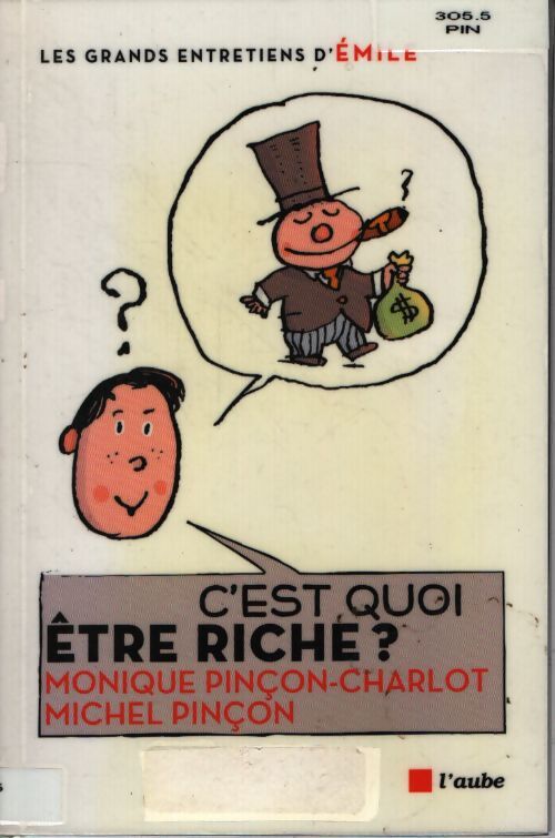 C'est quoi être riche ? : Entretiens avec emile - Monique Pinçon-Charlot - Livre