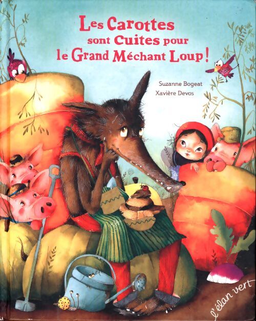 Les carottes sont cuites pour le grand mechant loup - Suzanne Bogeat - Livre