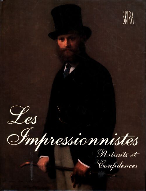 Impressionnistes portraits et confidences - Pascal Bonafoux - Livre