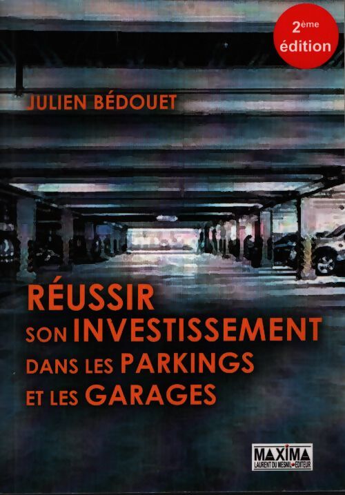Réussir son investissement dans les parkings et les garages - Julien Bedouet - Livre