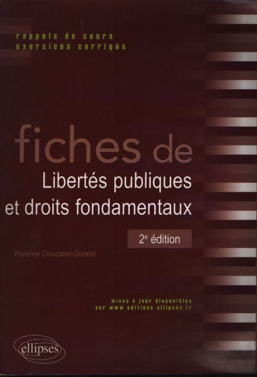 Fiches de libertés publiques et droits fondamentaux : Rappels de cours et exercices corrigés - Florence Crouzatier-Durand - Livre