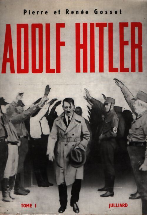 Adolf Hitler Tome I - Pierre Renée; Gosset - Livre