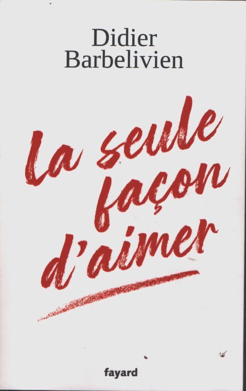 La seule façon d'aimer - Didier Barbelivien - Livre
