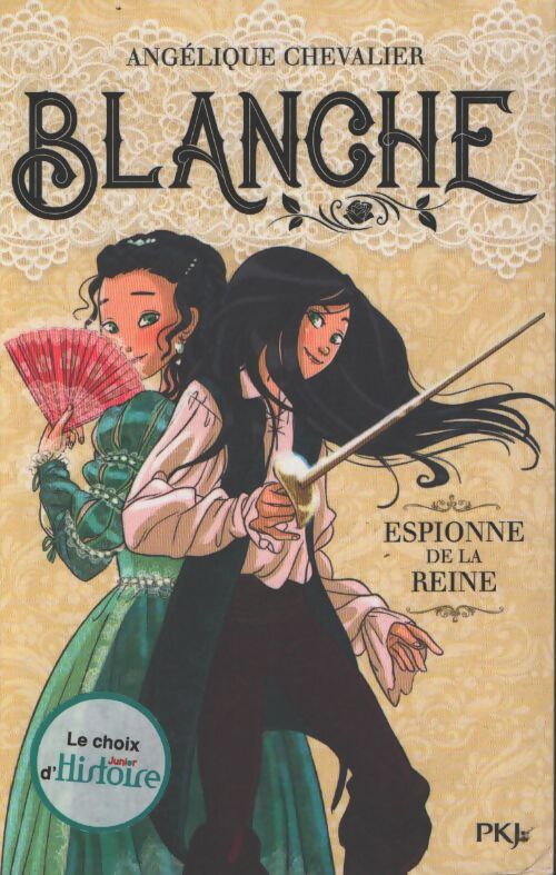 Blanche Tome I : Espionne de la reine - Angélique Chevalier - Livre