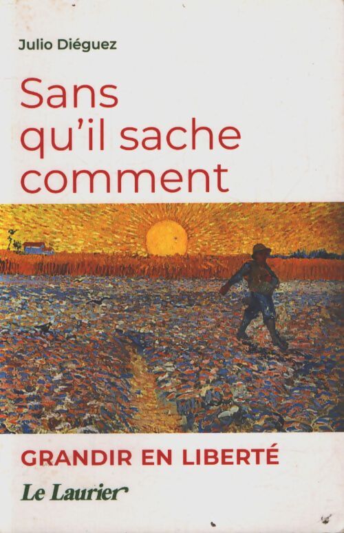 Sans qu'il sache comment : Grandir en liberté - Julio Dieguez - Livre