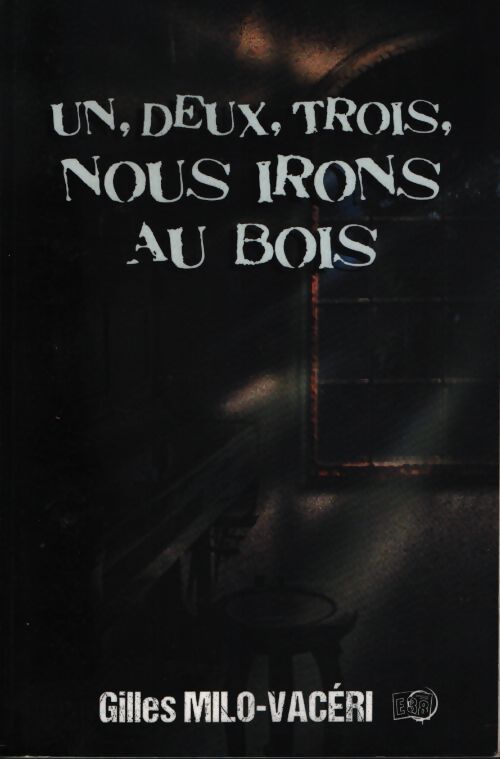 Un deux trois nous irons au bois - Gilles Milo-Vacéri - Livre