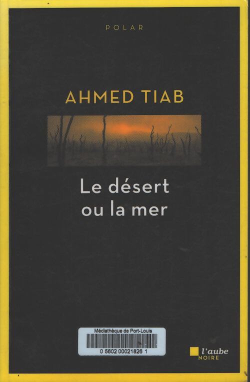 Le désert ou la mer - Ahmed Tiab - Livre