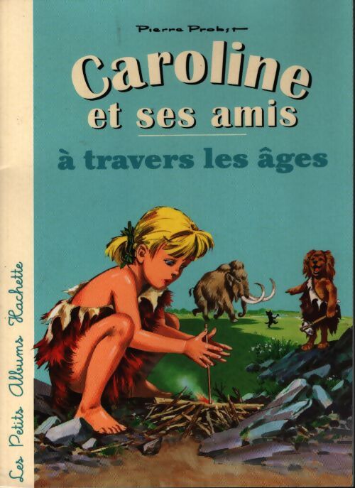 Caroline et ses amis À travers les Âges - Pierre Probst - Livre