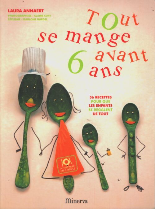 Tout se mange avant 6 ans : 56 recettes pour que les enfants se régalent de tout - Garlone Bardel - Livre