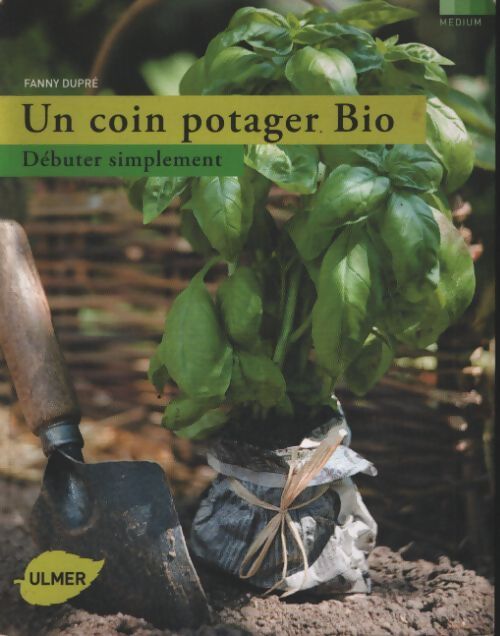Un coin potager bio - débuter simplement - Fanny Dupré - Livre