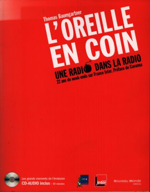 L'oreille en coin une radio dans la radio : 22 ans de week-ends sur France inter - Thomas Baumgartner - Livre