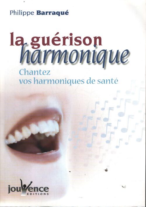 La guérison harmonique : Chantez vos harmoniques de santé - Philippe Barraqué - Livre