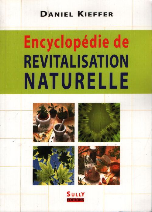 Encyclopédie de revitalisation naturelle - Daniel Kieffer - Livre