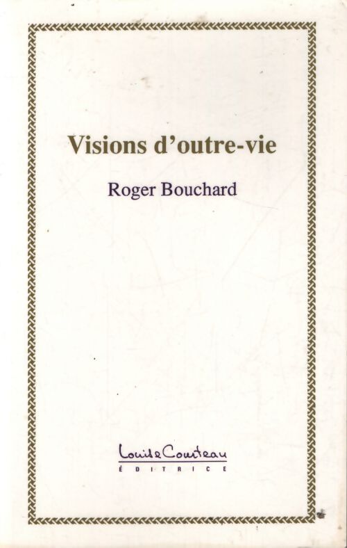 Visions d'outre-vie - Roger Bouchard - Livre