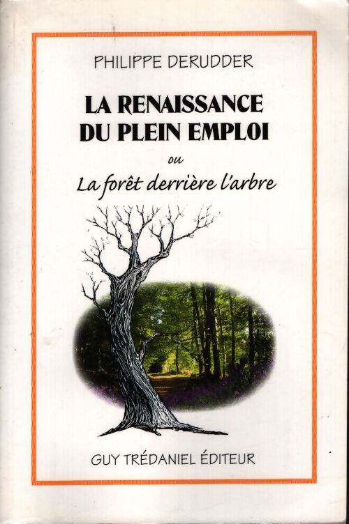 La renaissance du plein emploi ou la forêt derrière l'arbre - Philippe Derudder - Livre