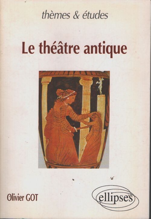 Le théâtre antique - Olivier Got - Livre