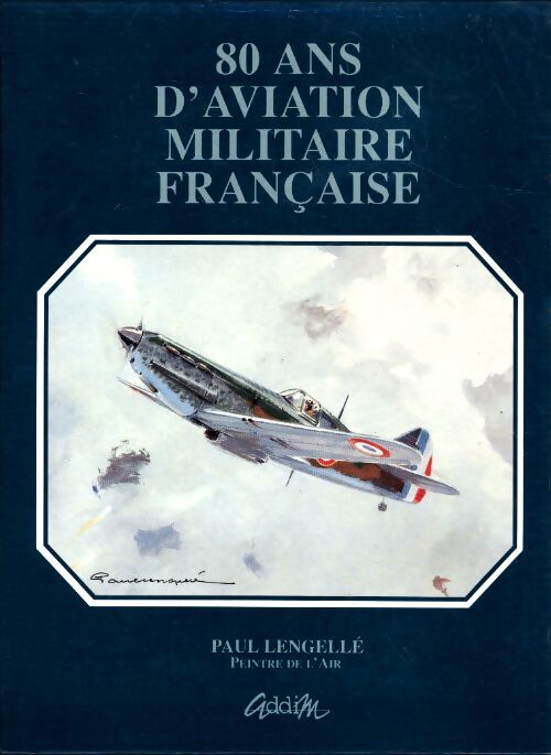 80 ans d'aviation militaire française - Paul Lengellé - Livre