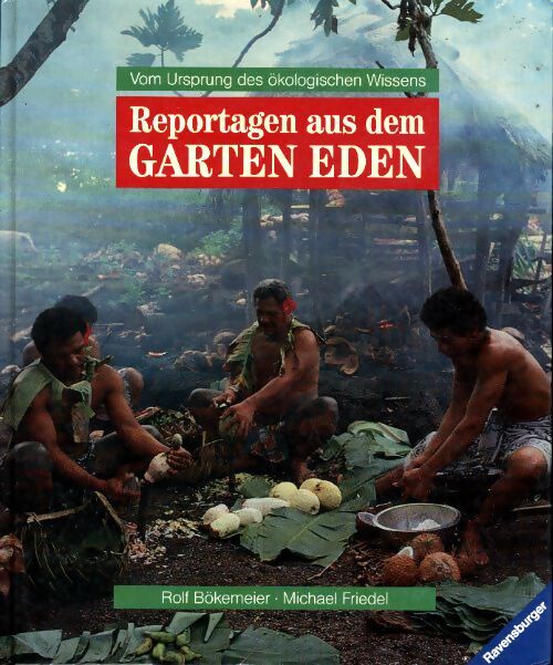 Reportagen aus dem garten eden. Vom ursprung des ökologischen wissens - Michael Friedel - Livre