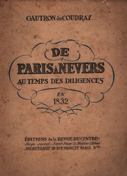 De Paris à Nevers au temps des diliigences en 1832 - Gautron De Coudray - Livre