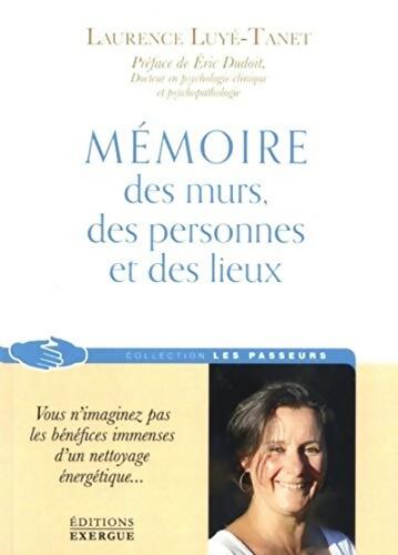 Mémoire des murs des personnes et des lieux - Laurence Luyé-Tanet - Livre