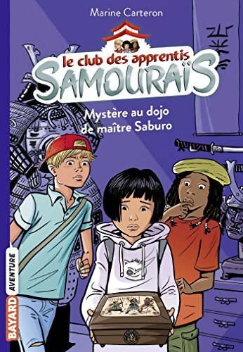 Le club des apprentis samouraïs Tome I : Mystère au dojo de maître Saburo - Marine Carteron - Livre
