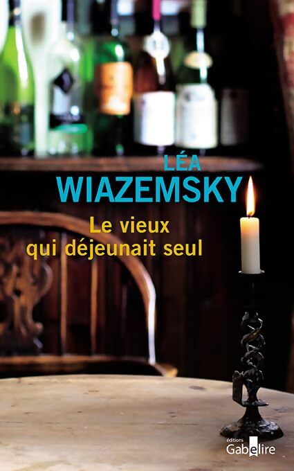 Le vieux qui déjeunait seul - Léa Wiazemsky - Livre
