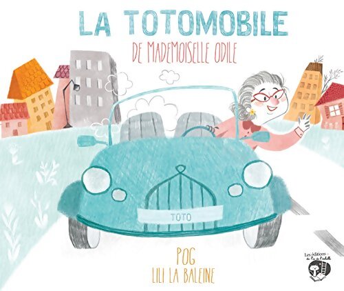 La totomobile de Mademoiselle Odile - Pog - Livre