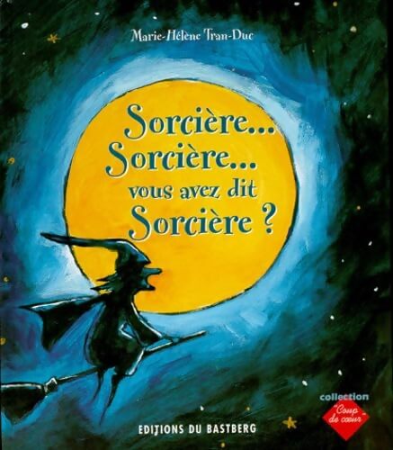 Sorcière... Sorcière... Vous avez dit sorcière ? - Marie-Hélène Tran-Duc - Livre