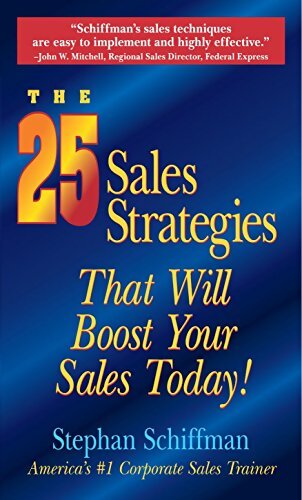 The 25 Sales stratégies That Will Boost Your Sales Today! - Stephan Schiffman - Livre