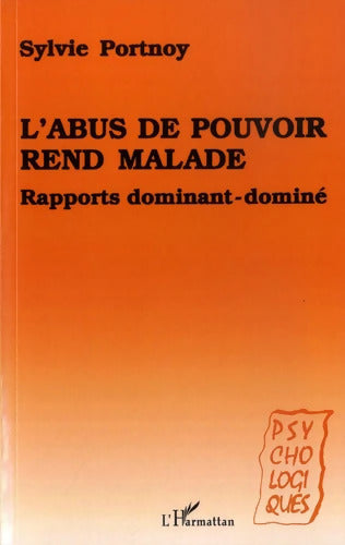 L'abus de pouvoir rend malade : Rapports dominant-dominé - Sylvie Portnoy Lanzenberg - Livre