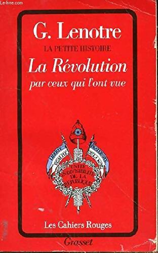 La Révolution par ceux qui l'ont vue - G. Lenotre - Livre