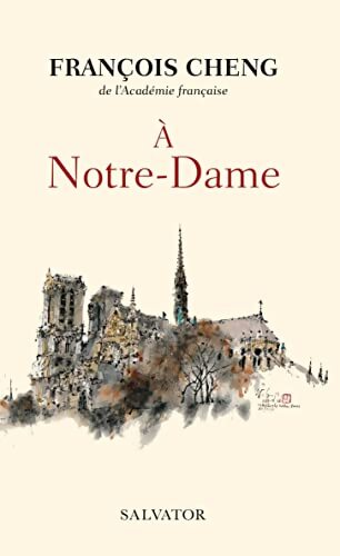 A Notre-Dame. Une communion universelle - François Cheng - Livre