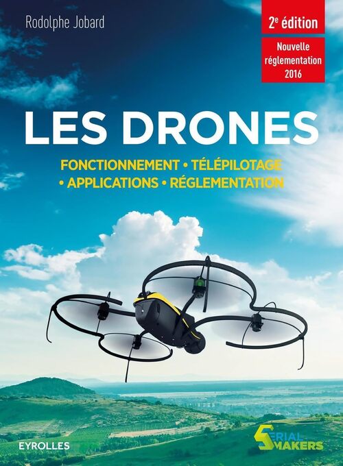 Les drones : Fonctionnement télépilotage applications réglementation. - Rodolphe Jobard - Livre