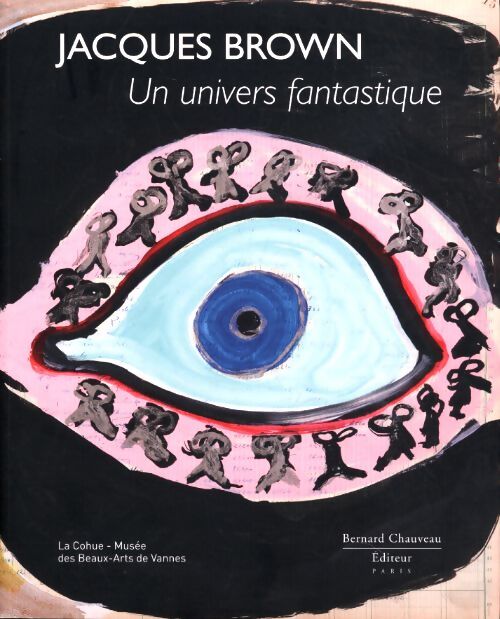 Jacques brown un univers fantastique - Couleurs Contemporaines - Livre