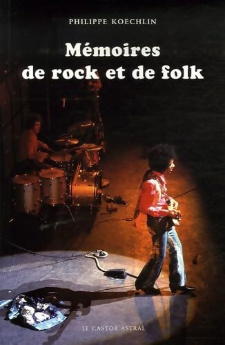 Mémoires de Rock et de Folk - Philippe Koechlin - Livre