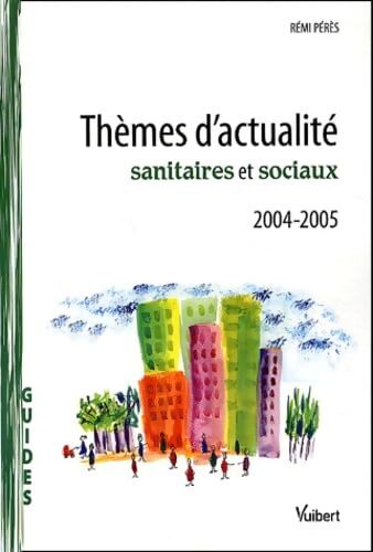 Thèmes d'actualité sanitaires et sociaux 2004-2005 - Rémi Pérès - Livre