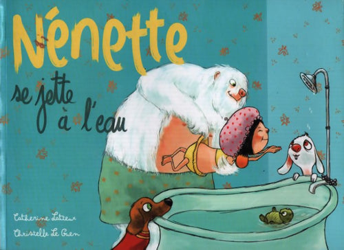 Nénette se jette à l'eau - Catherine Latteux - Livre