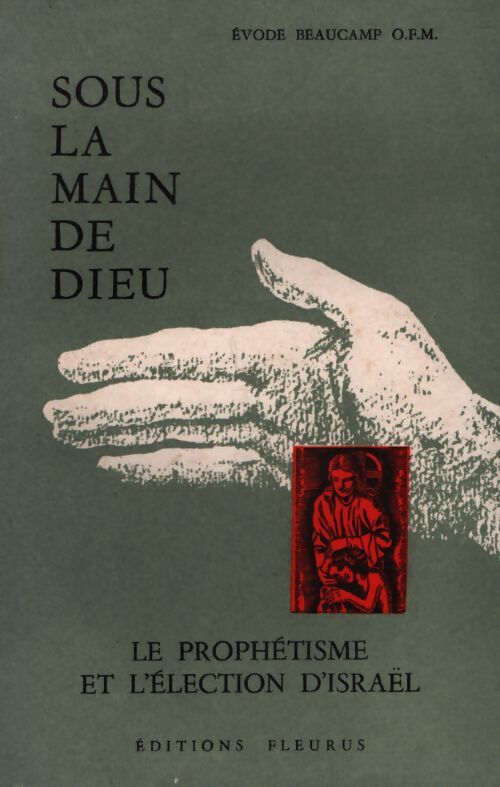 Sous la main de dieu Tome I : Le prophetisme et l'élection d'Israel  - Evode Beaucamp - Livre