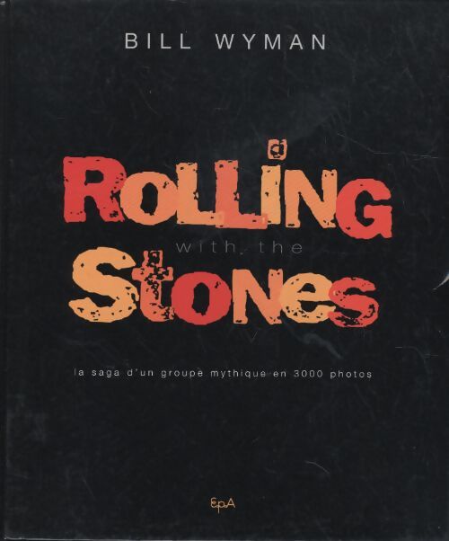 Rolling with the stones - B. Wyman - Livre