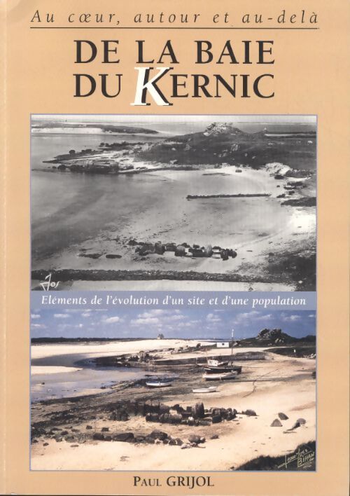 Au coeur autour et au-delà de la baie du kernic - Paul Grijol - Livre
