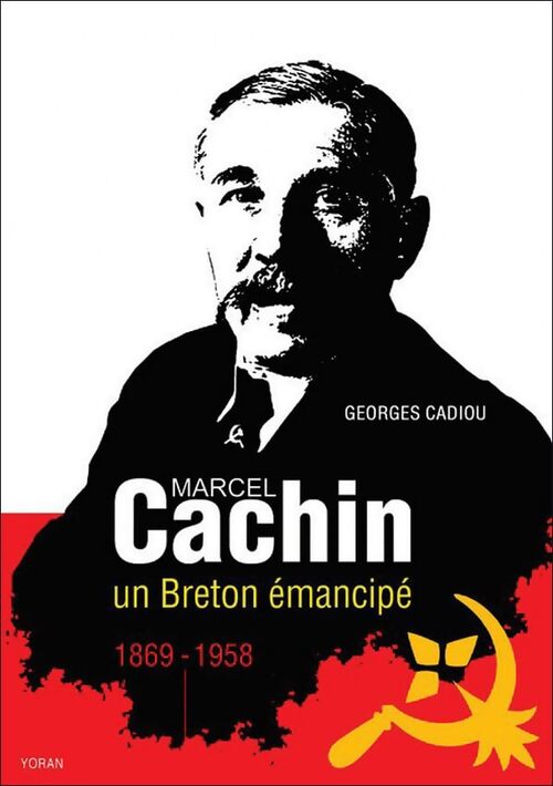 Marcel Cachin : Un breton émancipé - Georges Cadiou - Livre
