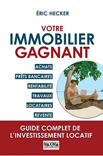 Votre immobilier gagnant : Un guide complet de l'investissement locatif - Éric Hecker - Livre