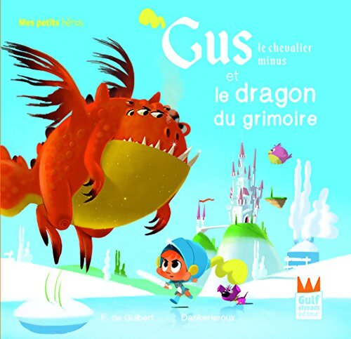 Gus le chevalier minus et le dragon du grimoire - Françoise De Guibert - Livre