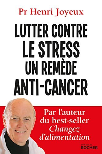 Lutter contre le stress un remède anti-cancer - Henri Joyeux - Livre