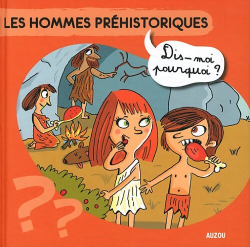 Les Hommes Prehistoriques Dis Moi Pourquoi Nouvelle Edition - MOREAU JONAS A - Livre