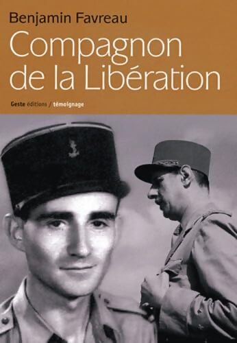 Mémoires d'un compagnon de la libération : 18 juin 1940 - Benjamin Favreau - Livre