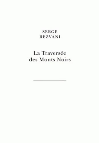 La Traversée des Monts Noirs : En supplément au Rêve de d'Alembert - Serge Rezvani - Livre