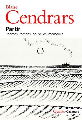 Partir : Poèmes romans nouvelles mémoires - Blaise Cendrars - Livre