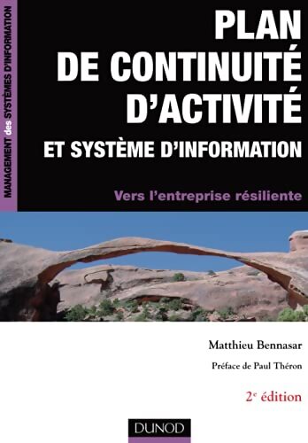 Plan de continuité d'activité et système d'information -2e édition - Vers l'entreprise résiliente - Matthieu Bennasar - Livre