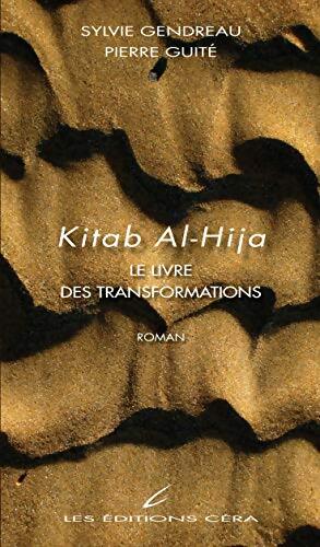Kitab Al-Hija : Le livre des transformations - Sylvie Gendreau - Livre